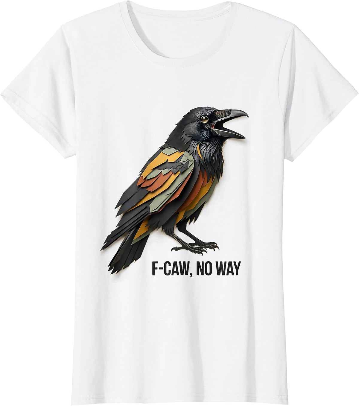 Women's F-Caw, No Way Paper Cutout Crow Bird Lover Dark Humor T-Shirt - White