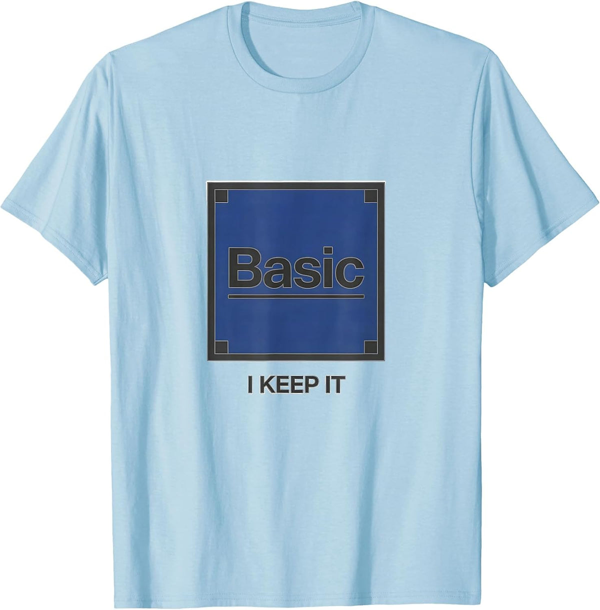 Men's I Keep It Basic Minimalist Chemistry Pun Science Humor T-Shirt - Baby Blue