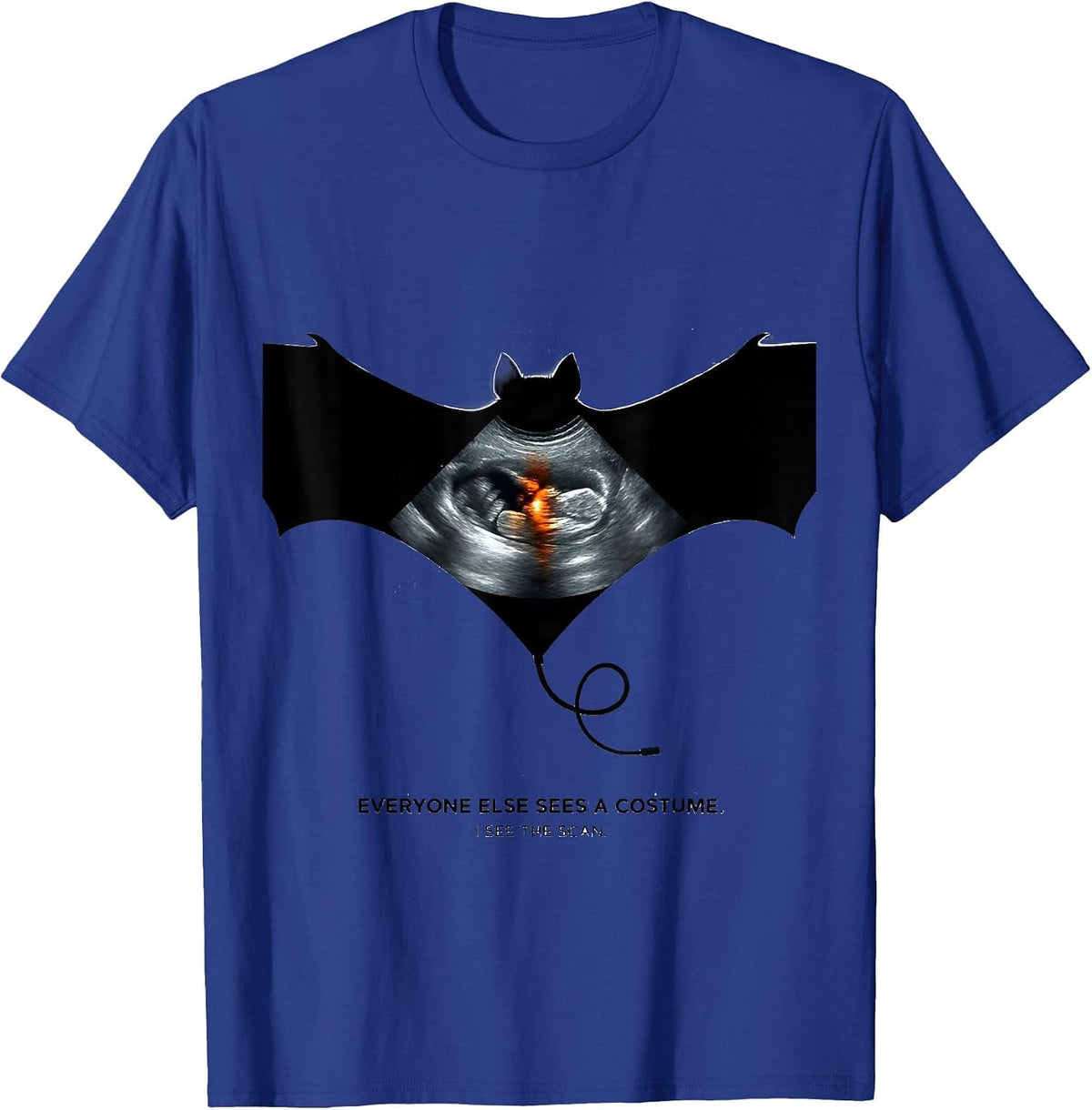 Men's Everyone Else Sees A Costume I See The Scan Sonographer T-Shirt - Royal Blue