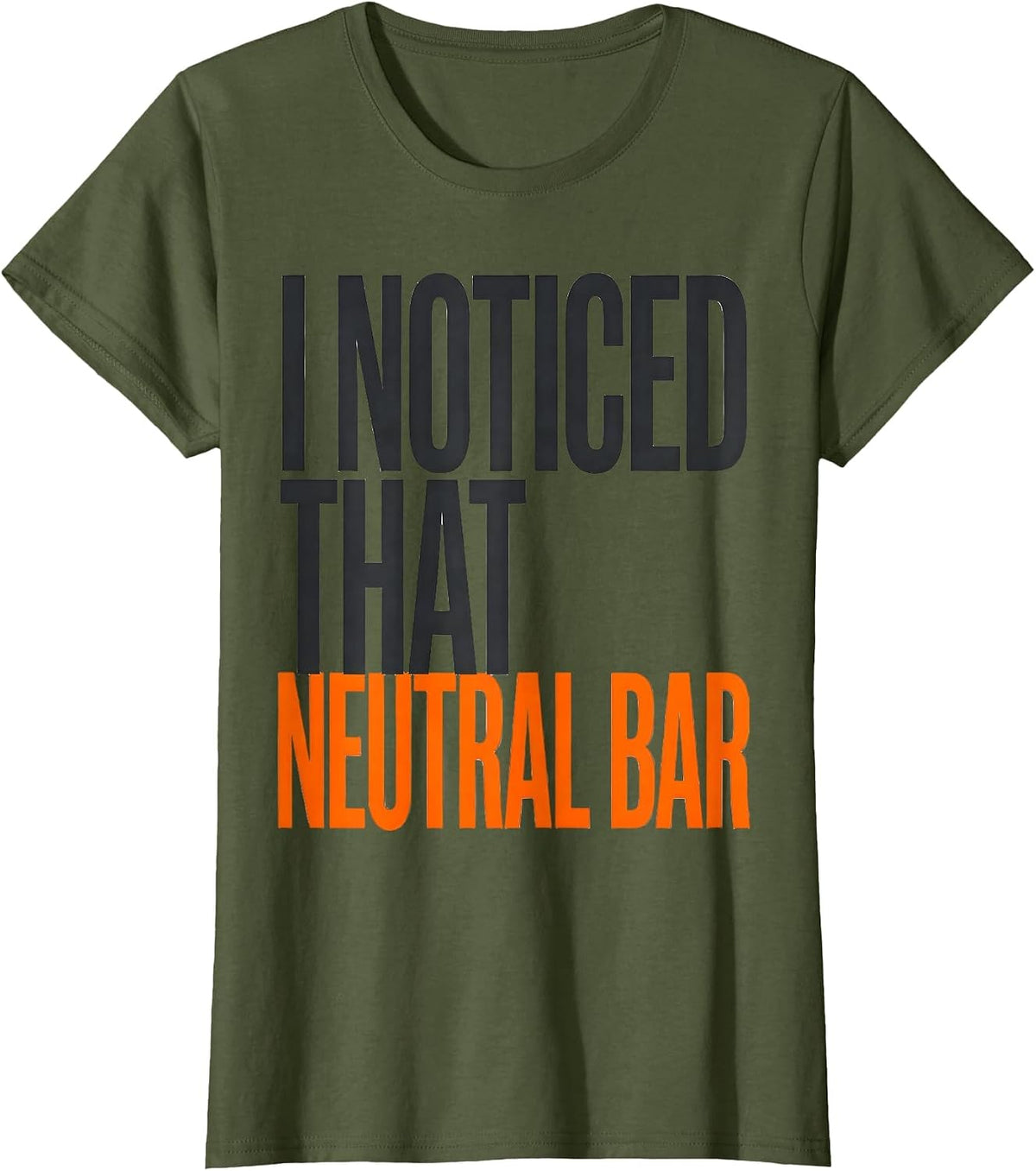 Women's I Noticed That Neutral Bar Funny Electrician Trade Humor T-Shirt - Olive Green