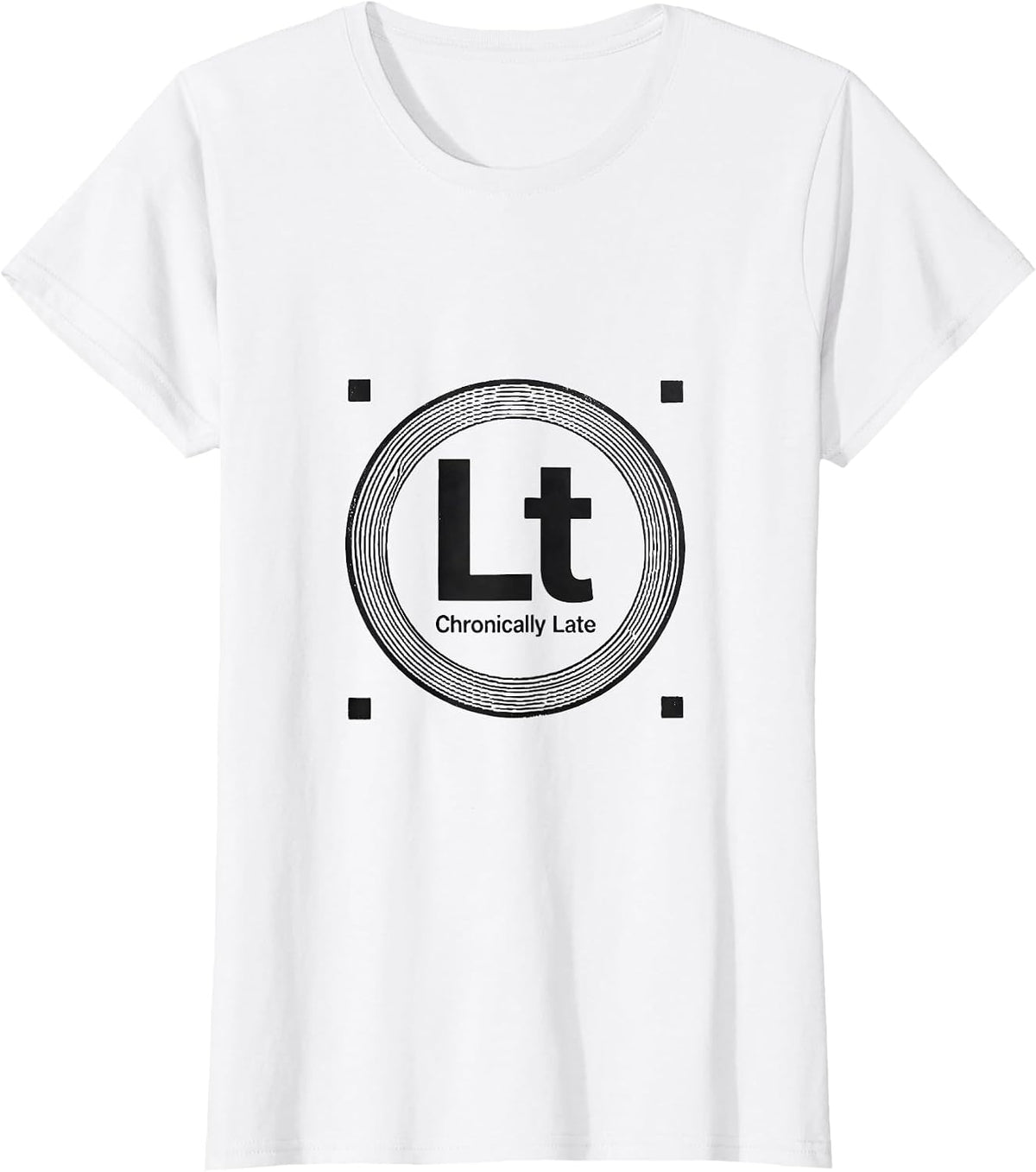 Lt — Chronically Late Funny Chemistry Science Pun Gift T-Shirt - White