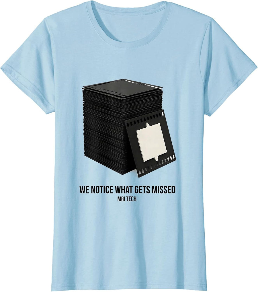 Women's We Notice What Gets Missed MRI Tech Radiology Rad Tech Gift T-Shirt - Baby Blue