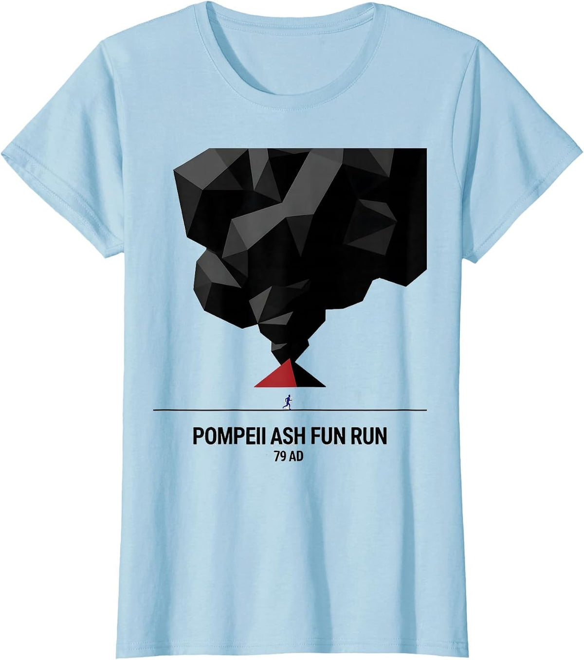 Pompeii Ash Fun Run 79 AD Funny Volcano History Geography T-Shirt - Baby Blue