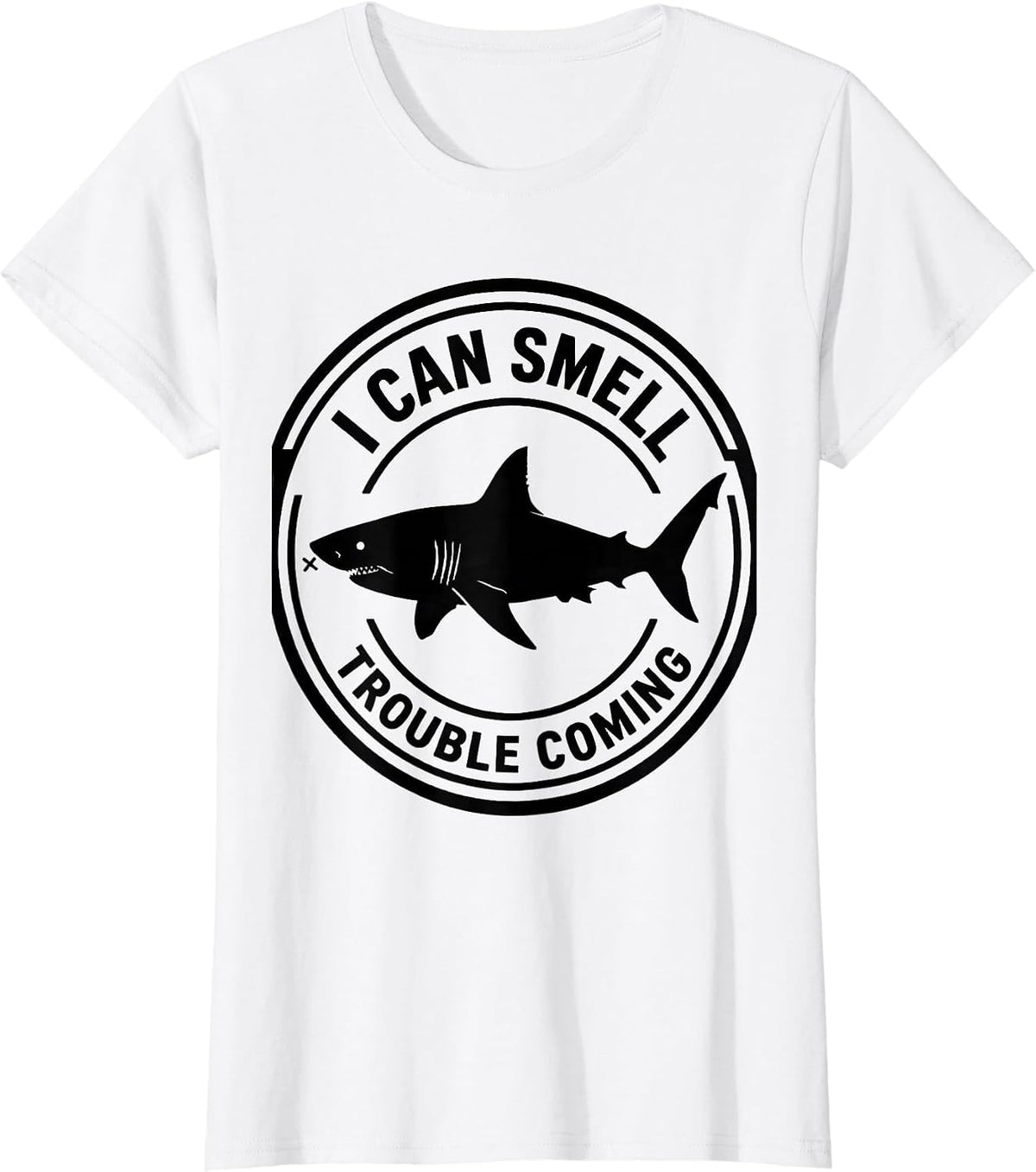 Women's Shark I Can Smell Trouble Coming Funny Ocean Animal Lover T-Shirt - White