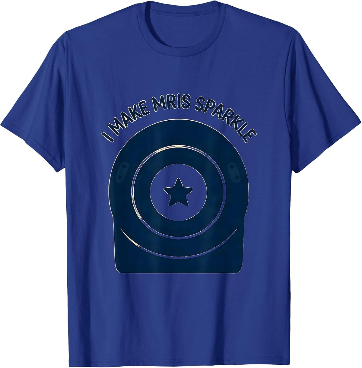 I Make MRIs Sparkle Radiology Tech Rad Tech Funny Healthcare T-Shirt - Royal Blue