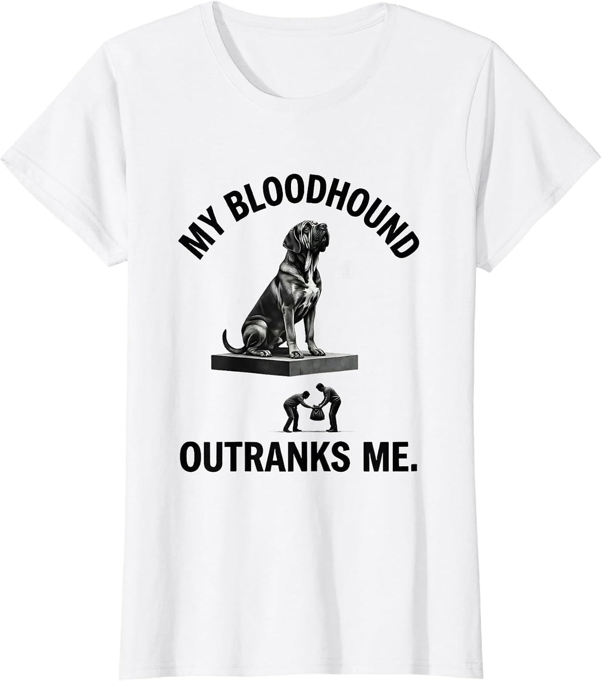 Women's My Bloodhound Outranks Me Funny Dog Lover Humor T-Shirt - White