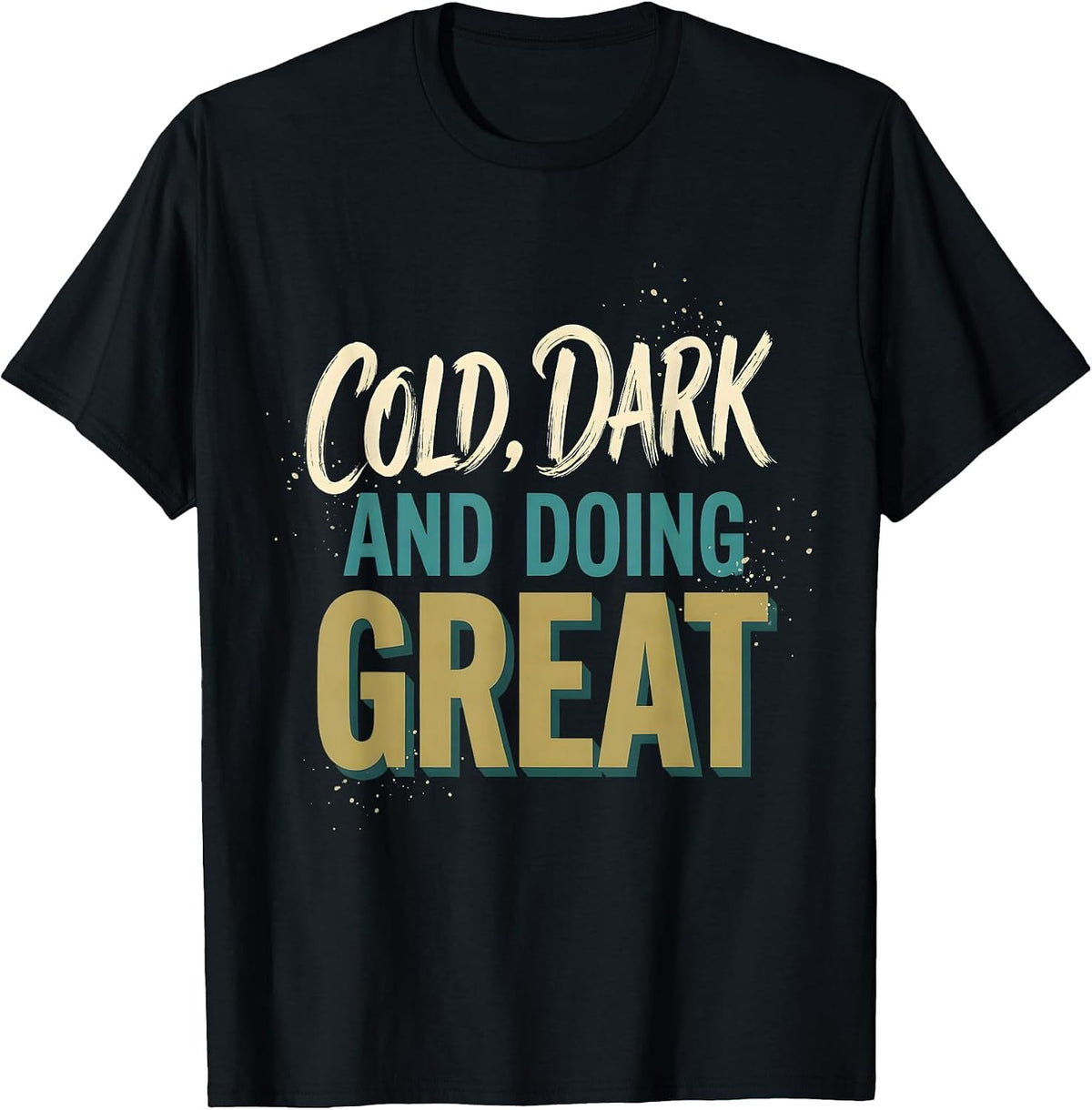 Men's Cold, Dark And Doing Great Deep Sea Introvert Humor Tee T-Shirt - Black