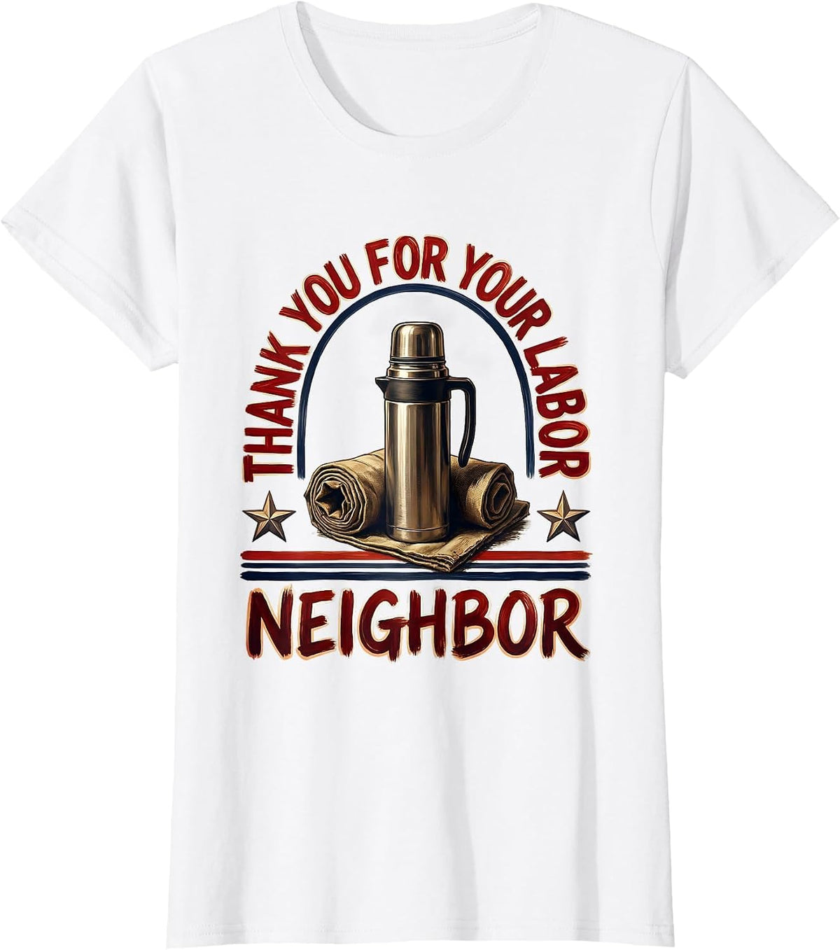 Women's Thank You For Your Labor, Neighbor Patriotic Labor Day Union T-Shirt - White