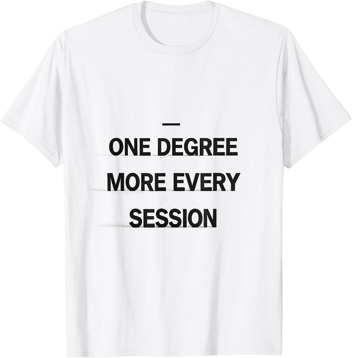 Men's One Degree More Every Session Funny Physical Therapist PT T-Shirt - White