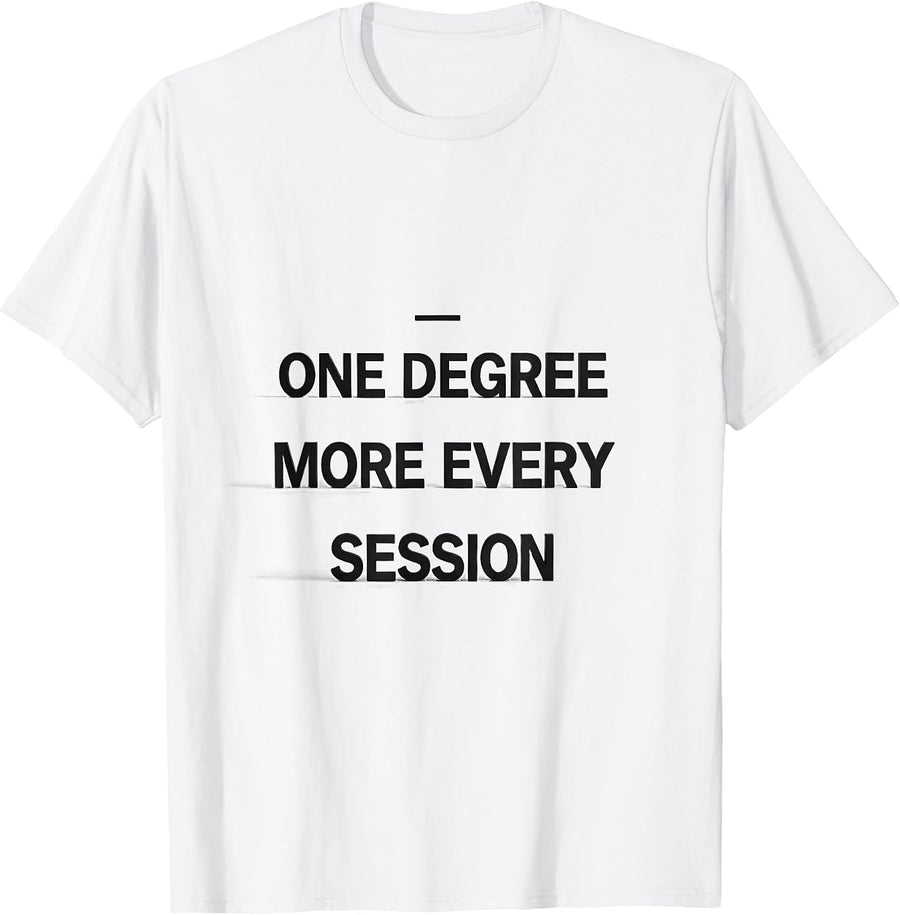 Men's One Degree More Every Session Funny Physical Therapist PT T-Shirt - White