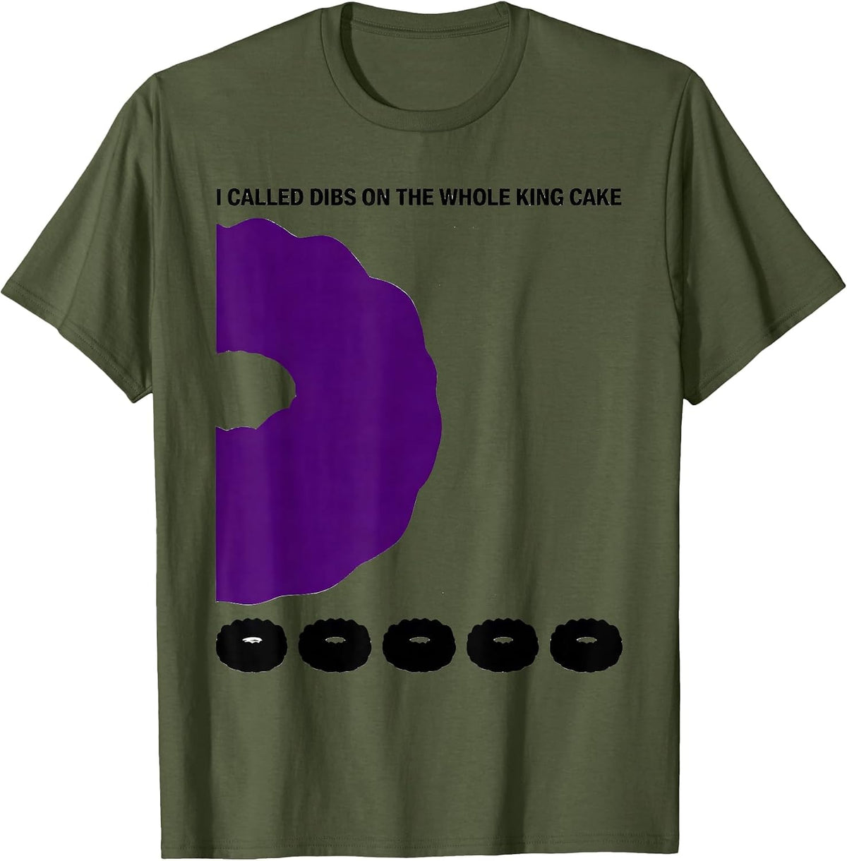 I Called Dibs On The Whole King Cake Mardi Gras Carnival T-Shirt - Olive Green