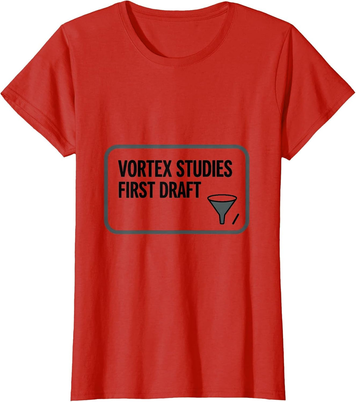 Vortex Studies First Draft Funny Storm Chaser Meteorology T-Shirt - Red