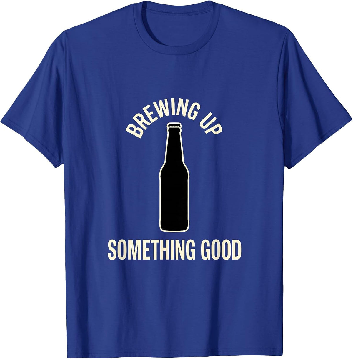Brewing Up Something Good Beer Lover Design T-Shirt - Royal Blue