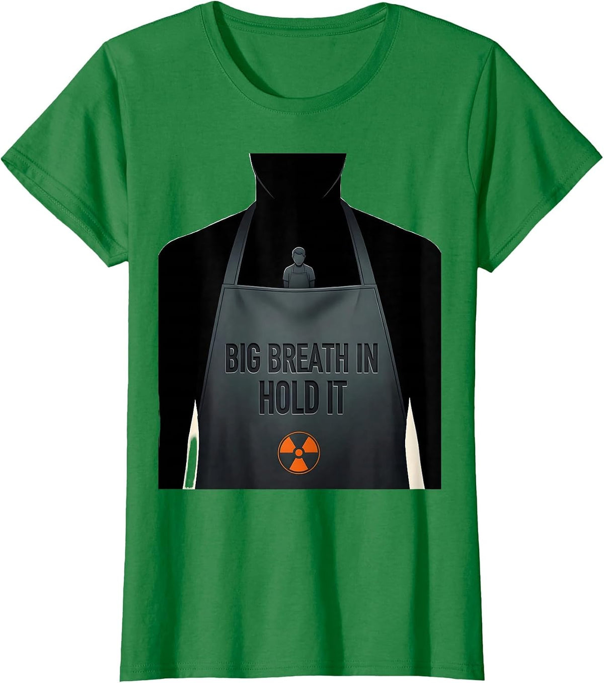 Big Breath In Hold It Radiology Tech Rad Tech X-ray Ct Mri T-Shirt - Kelly Green