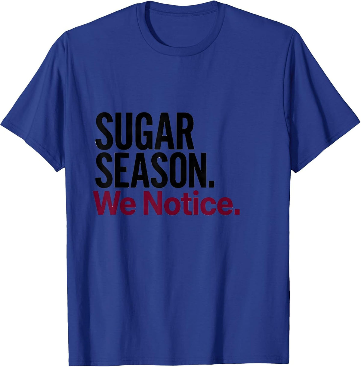 Sugar Season We Notice Funny Dental Christmas Dentist Dental T-Shirt - Royal Blue