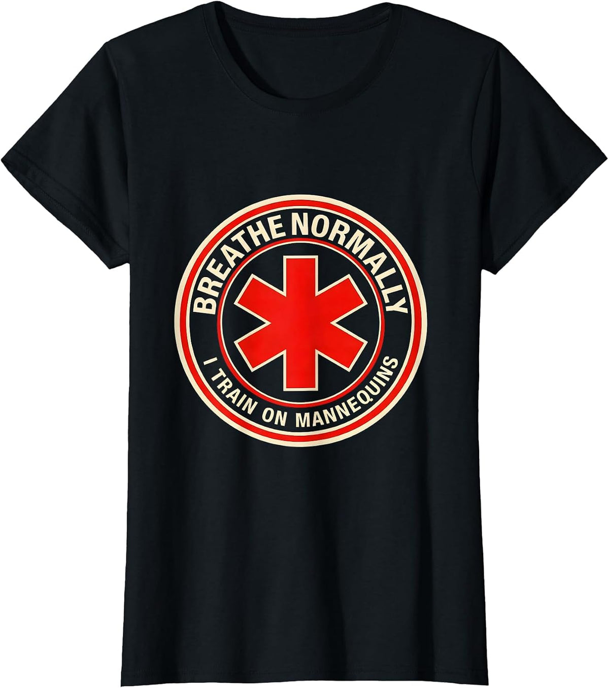 Breathe Normally I Train On Mannequins Funny EMT Paramedic T-Shirt - Black