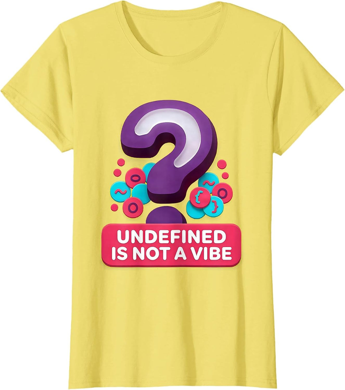 Undefined Is Not A Vibe Developer Humor Design T-Shirt - Lemon Yellow