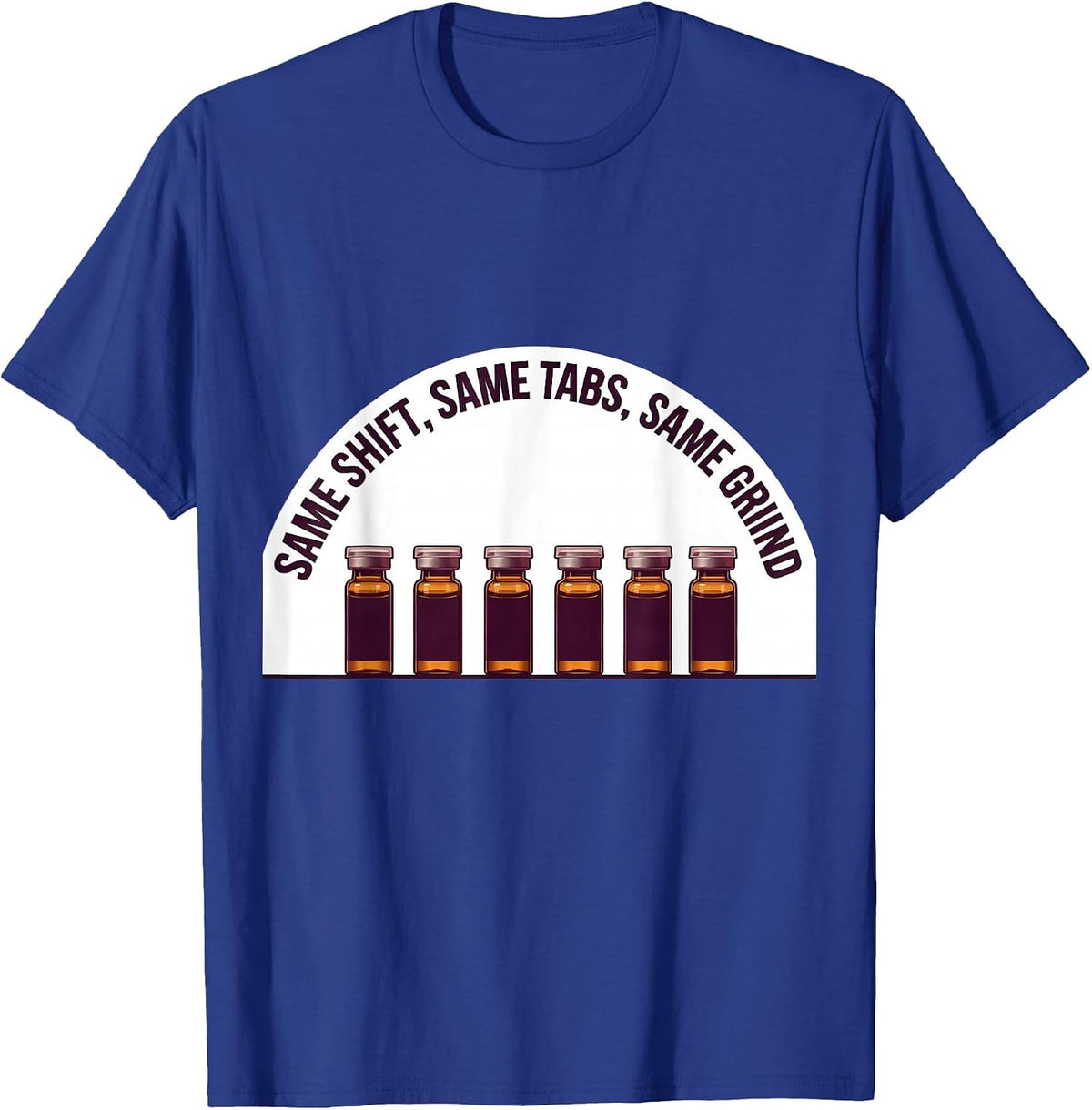 Men's Same Shift, Same Tabs, Same Grind Funny Pharmacy Tech T-Shirt - Royal Blue