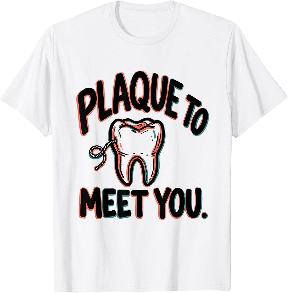 Men's Plaque To Meet You Funny Dental Hygienist Humor T-Shirt - White