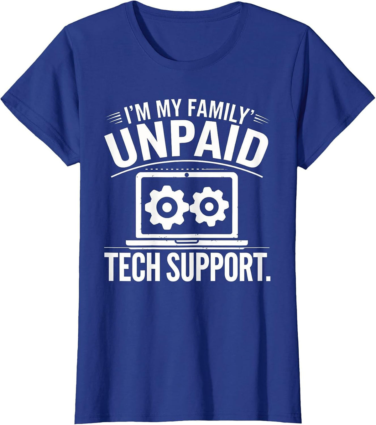 I'm My Family's Unpaid Tech Support Funny Tech Saying Tee T-Shirt - Royal Blue