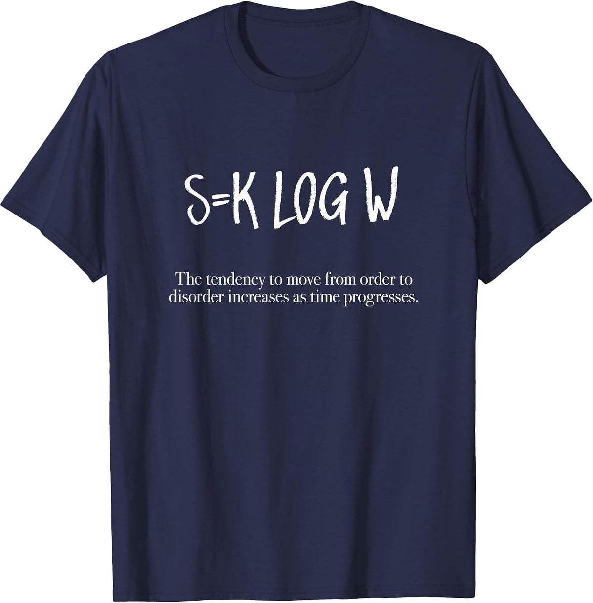 s=I'm Logging a Boltzmann's Entropy Formula Math T-Shirt T-Shirt - Navy Blue