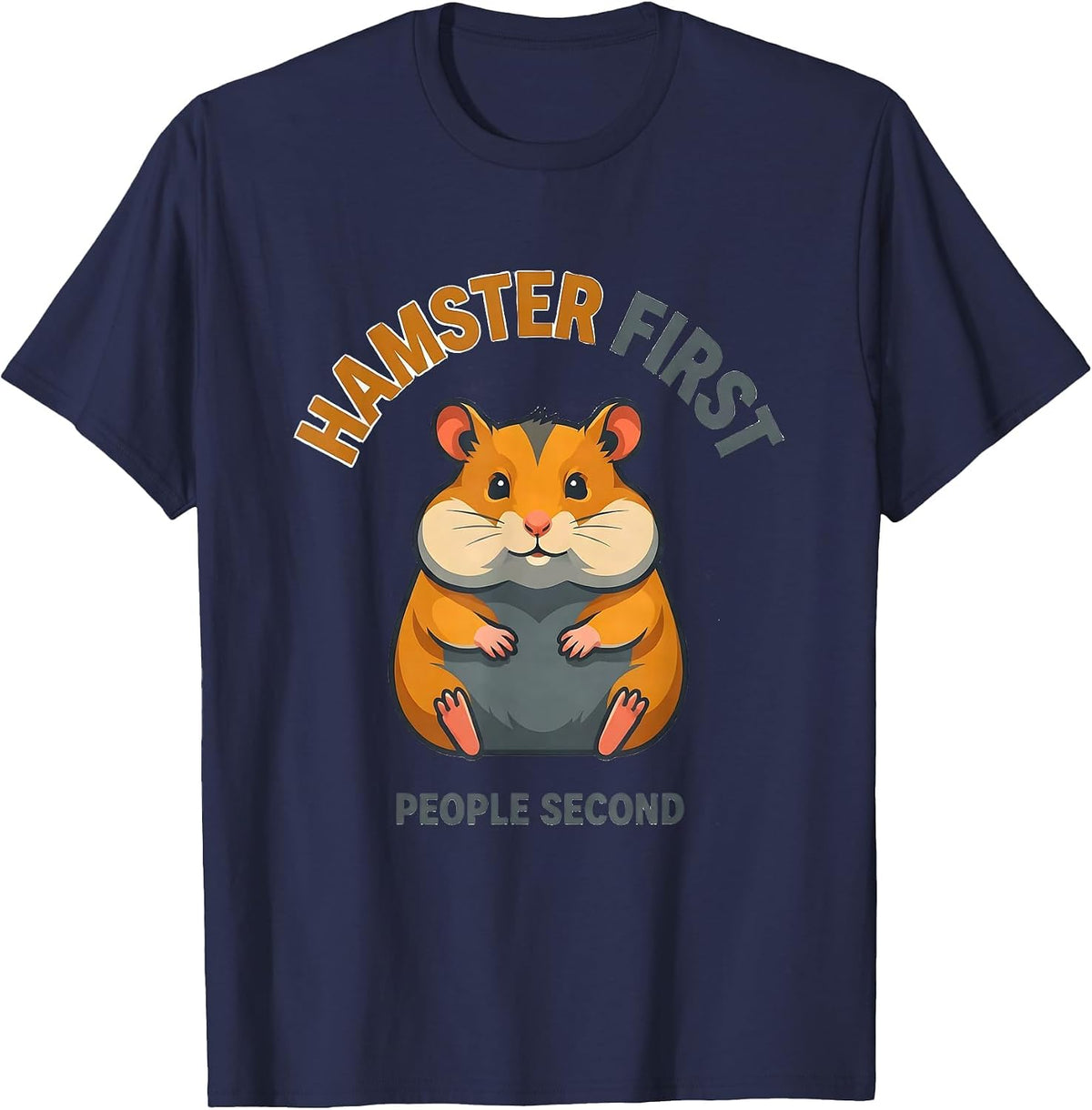 Hamster First, People Second Funny Pet Lover Humor T-Shirt - Navy Blue
