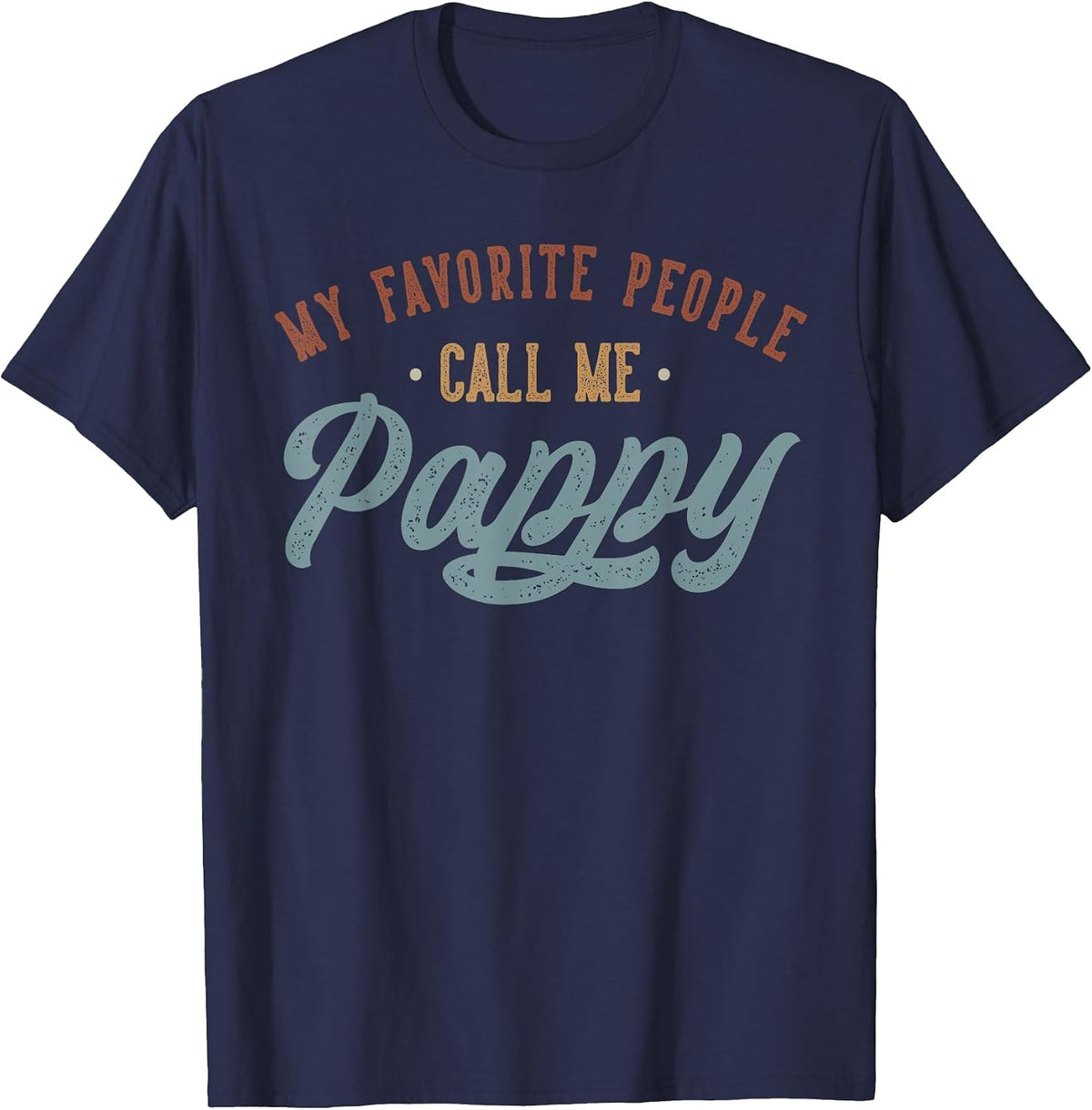 My Favorite People Call Me Pappy - Funny Pappy Birthday T-Shirt - Navy Blue