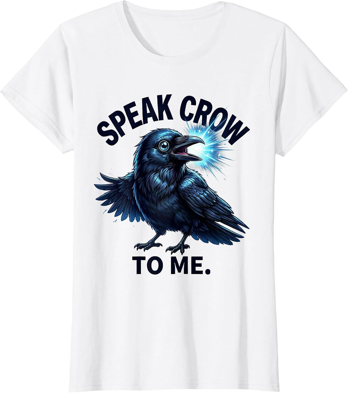 Speak Crow To Me Funny Bird Lover Design T-Shirt - White