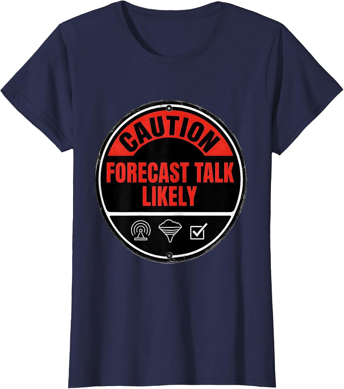 Women's Caution Forecast Talk Likely Bold Storm Chaser Meteorology T-Shirt - Navy Blue