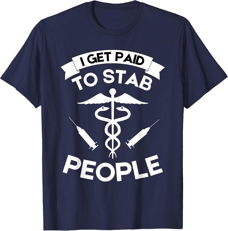 Registered Nurse RN Emergency Room I Get Paid to Stab People T-Shirt - Navy Blue