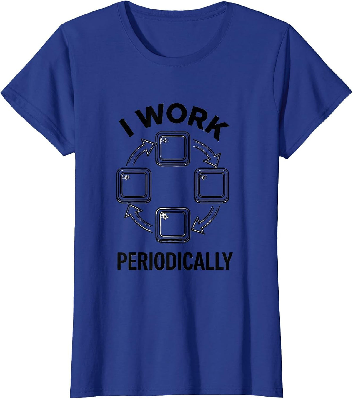 Women's I Work Periodically Funny Chemistry Science Teacher Student T-Shirt - Royal Blue