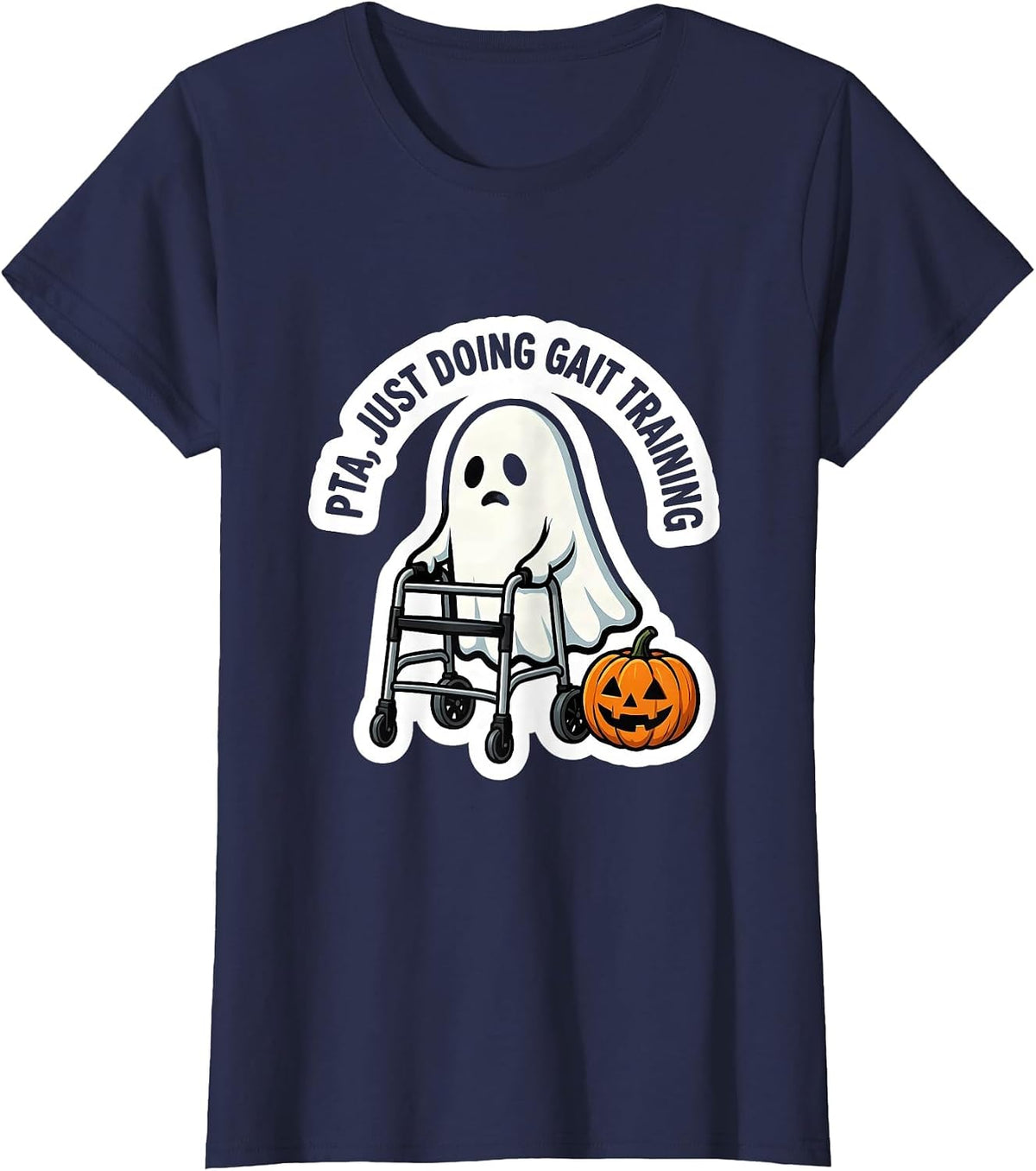 Women's PTA Just Doing Gait Training Funny Ghost Physical Therapy T-Shirt - Navy Blue