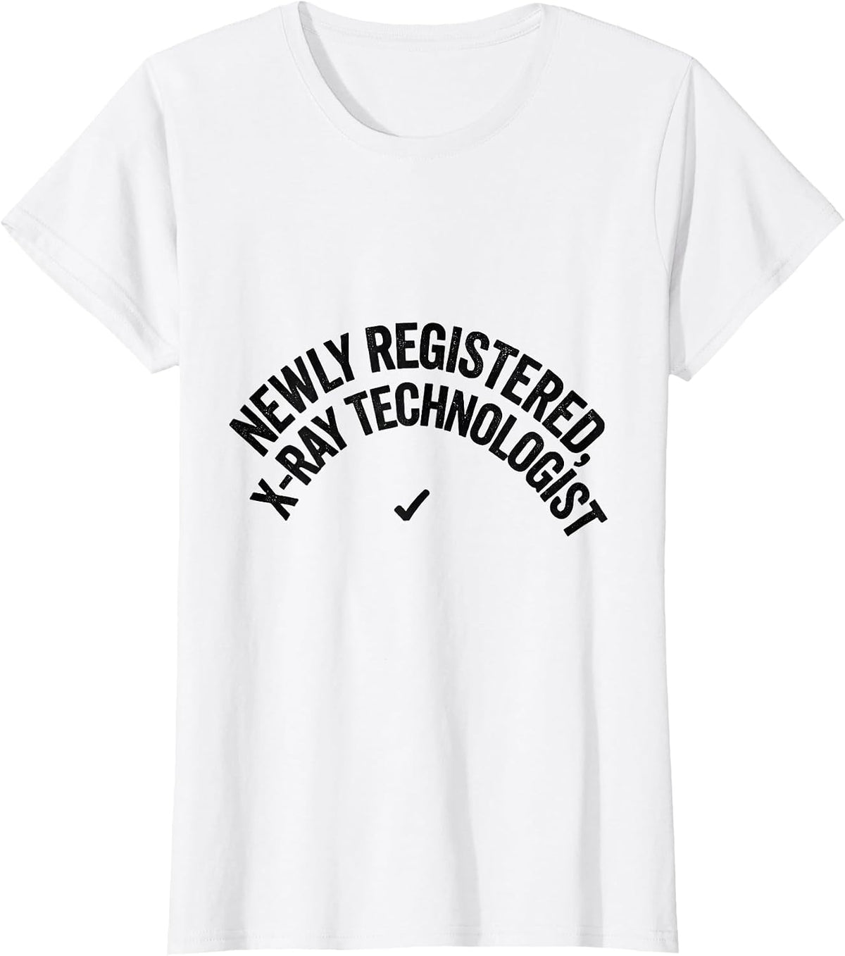 Newly Registered X-Ray Technologist Funny Radiology Tech T-Shirt - White