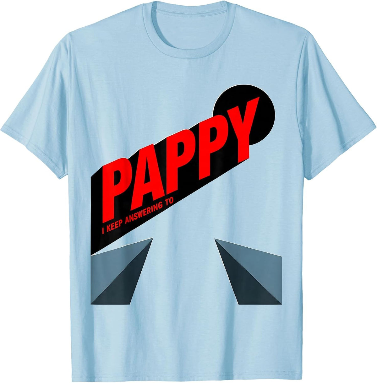 Men's I Keep Answering To Pappy Funny Grandfather Nickname Gift T-Shirt - Baby Blue