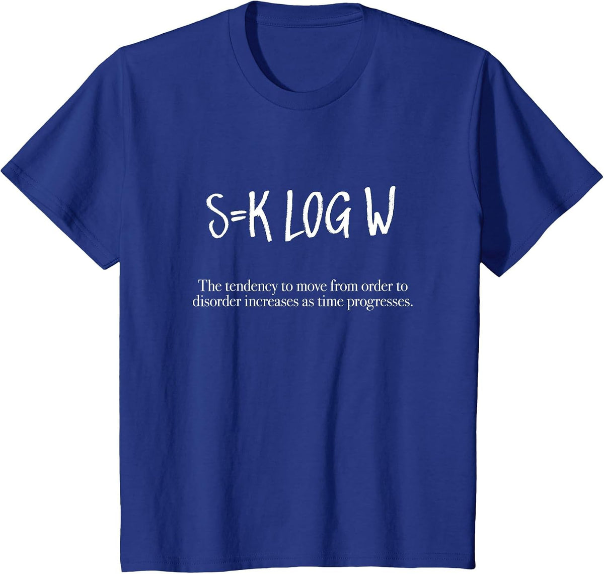 s=I'm Logging a Boltzmann's Entropy Formula Math T-Shirt T-Shirt - Royal Blue