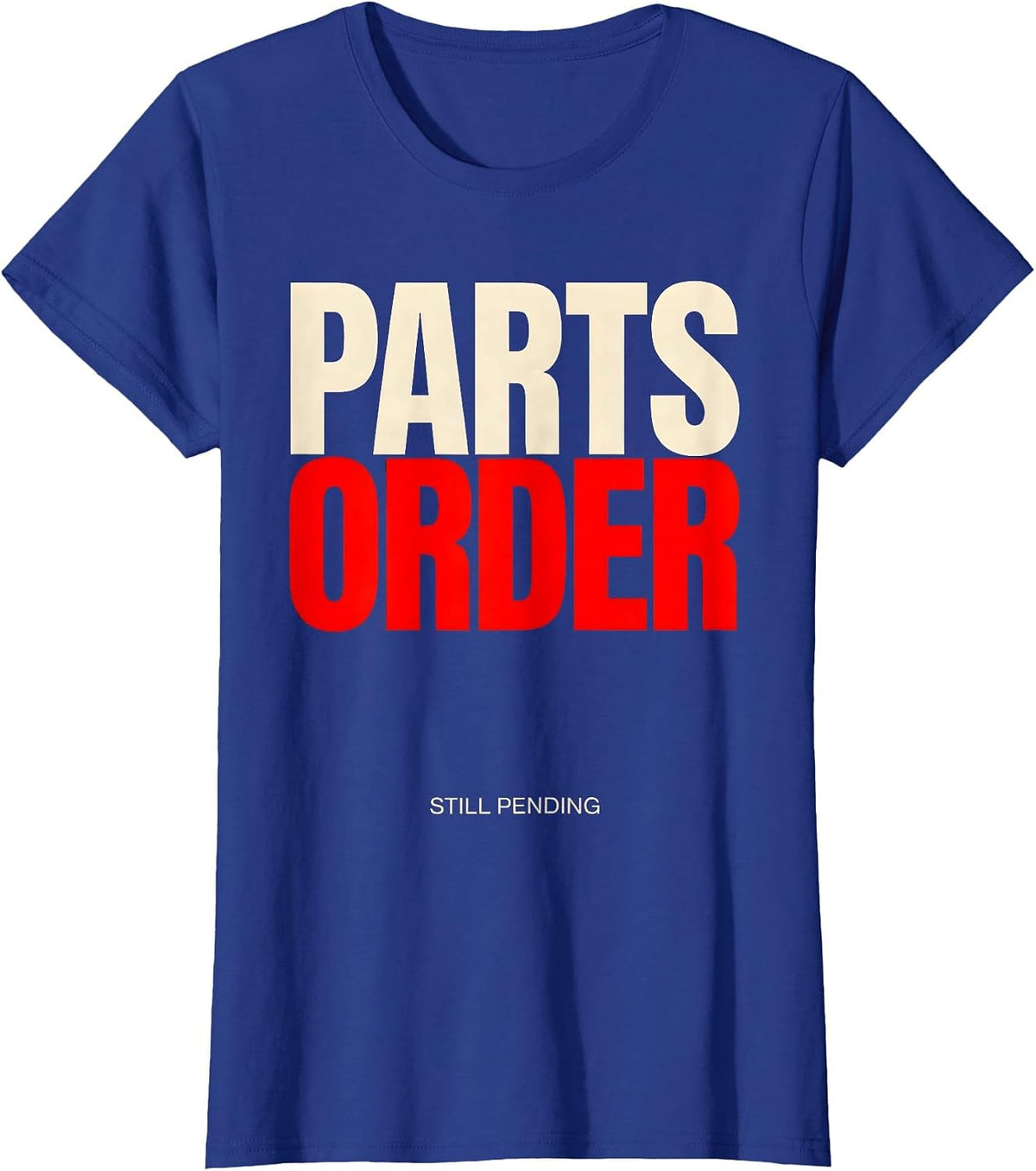 Women's Parts Order Still Pending Funny Mechanic Skeleton Auto T-Shirt - Royal Blue