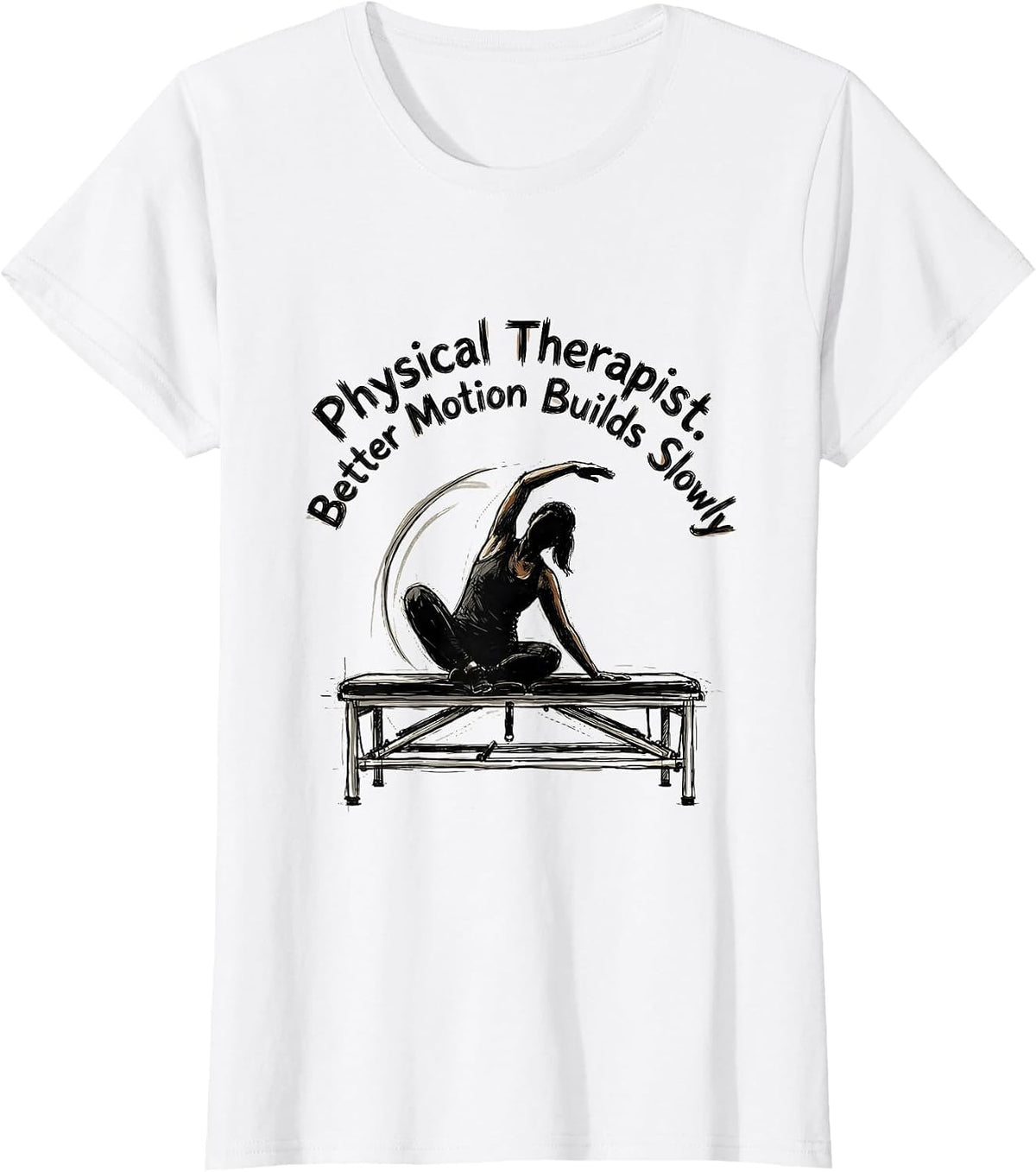 Women's Physical Therapist Better Motion Builds Slowly Retro T-Shirt - White