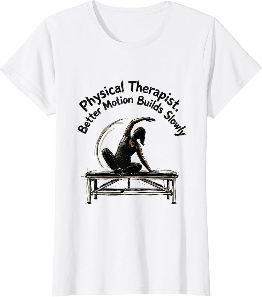 Women's Physical Therapist Better Motion Builds Slowly Retro T-Shirt - White