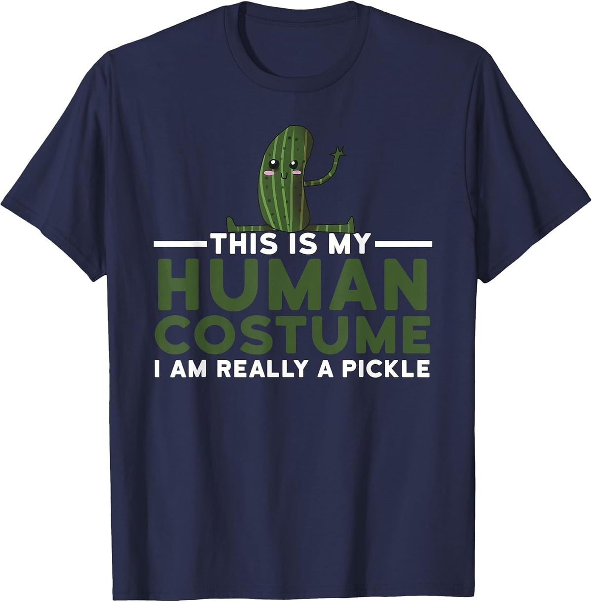 This is My Human Costume I'm Really A Pickle Halloween T-Shirt - Navy Blue