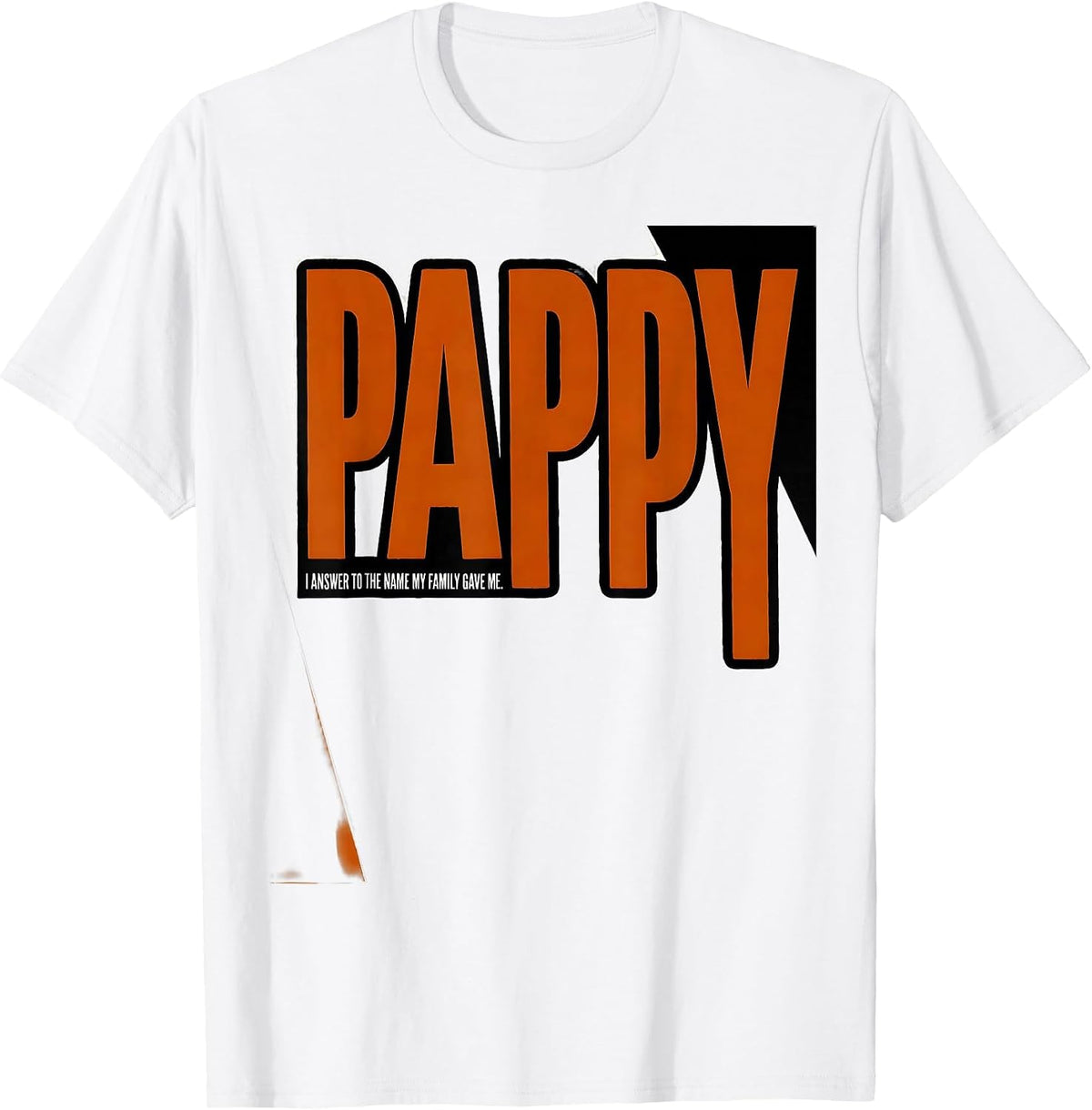 Men's I Answer To The Name My Family Gave Me: Pappy Funny T-Shirt - White