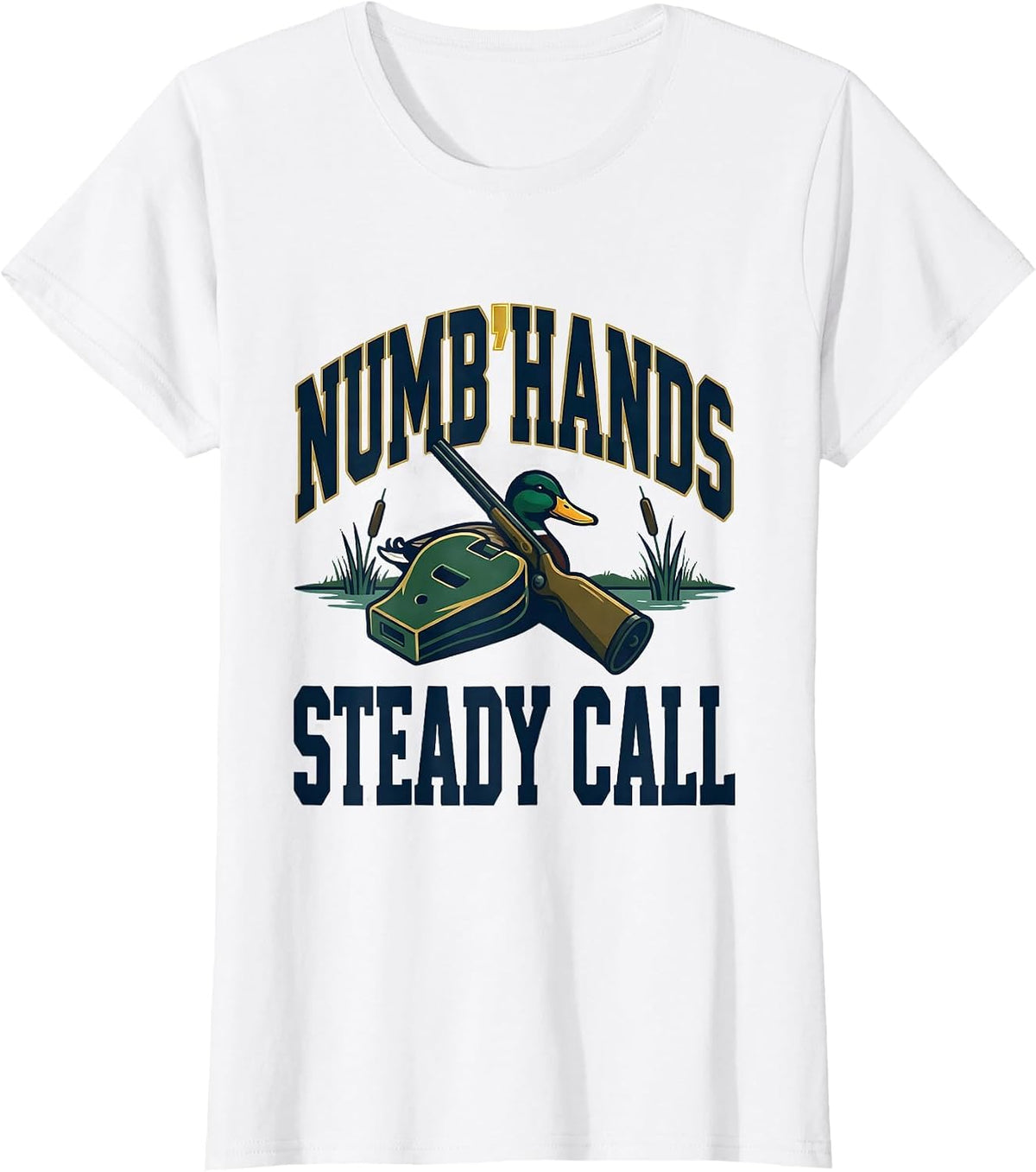 Numb Hands Steady Call Funny Duck Hunter Waterfowl Hunting T-Shirt - White