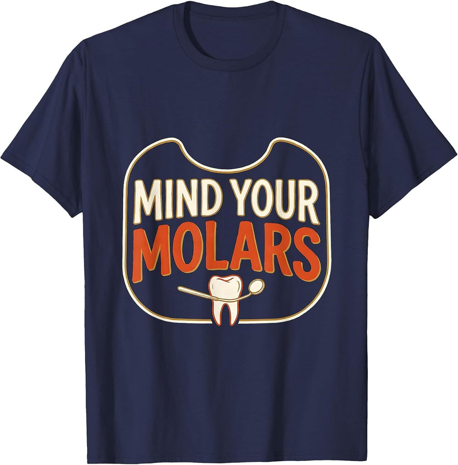 Mind Your Molars Funny Dental Hygienist Humor Sign Painter T-Shirt - Navy Blue