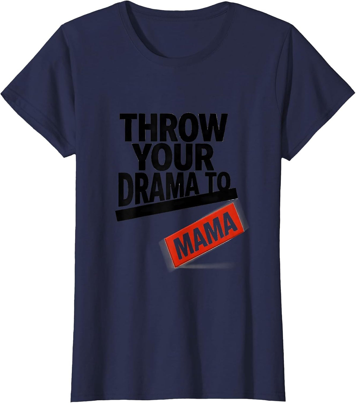 Women's Throw Your Drama To Mama Irreverent Mom Humor T-Shirt - Navy Blue