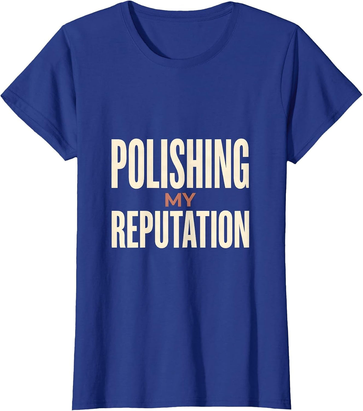 Women's Polishing My Reputation Funny Dental Hygienist Humor T-Shirt - Royal Blue