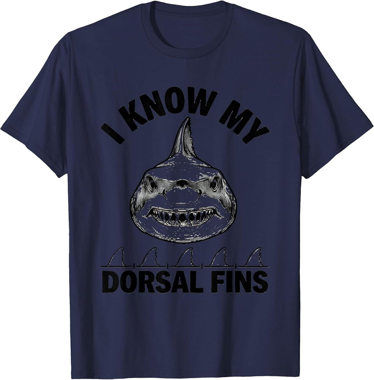 Men's I Know My Dorsal Fins Funny Shark Lover Ocean Animal Humor T-Shirt - Navy Blue