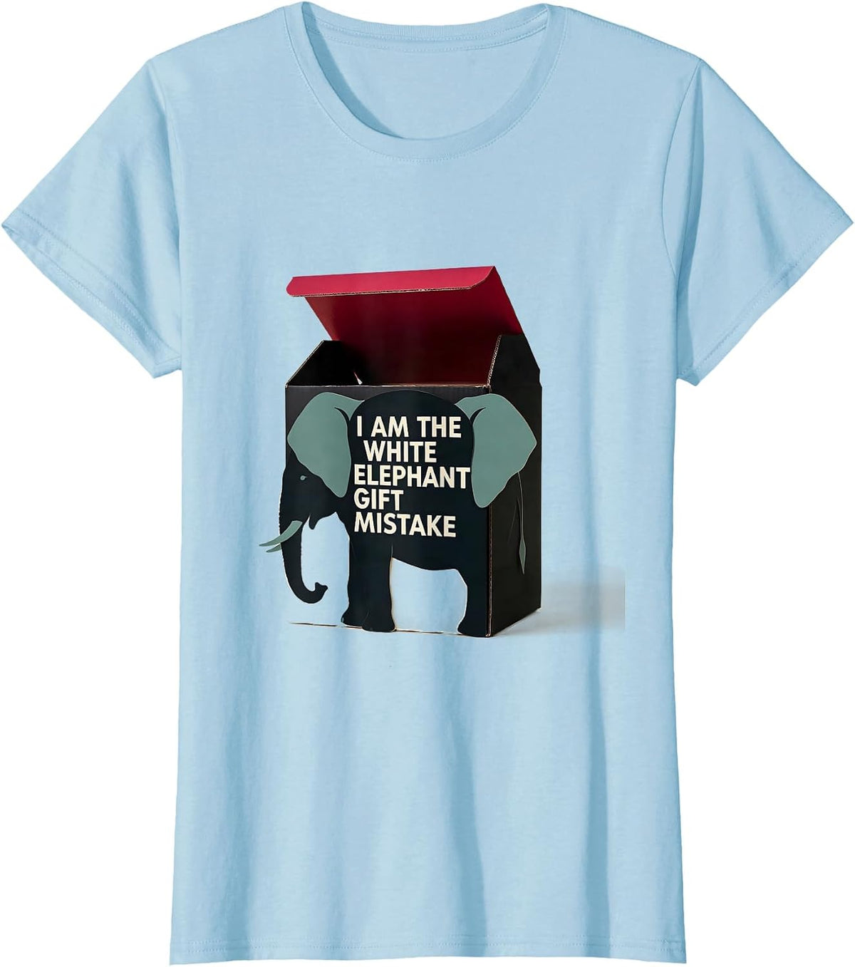 Women's I Am The White Elephant Gift Mistake Funny White Elephant T-Shirt - Baby Blue