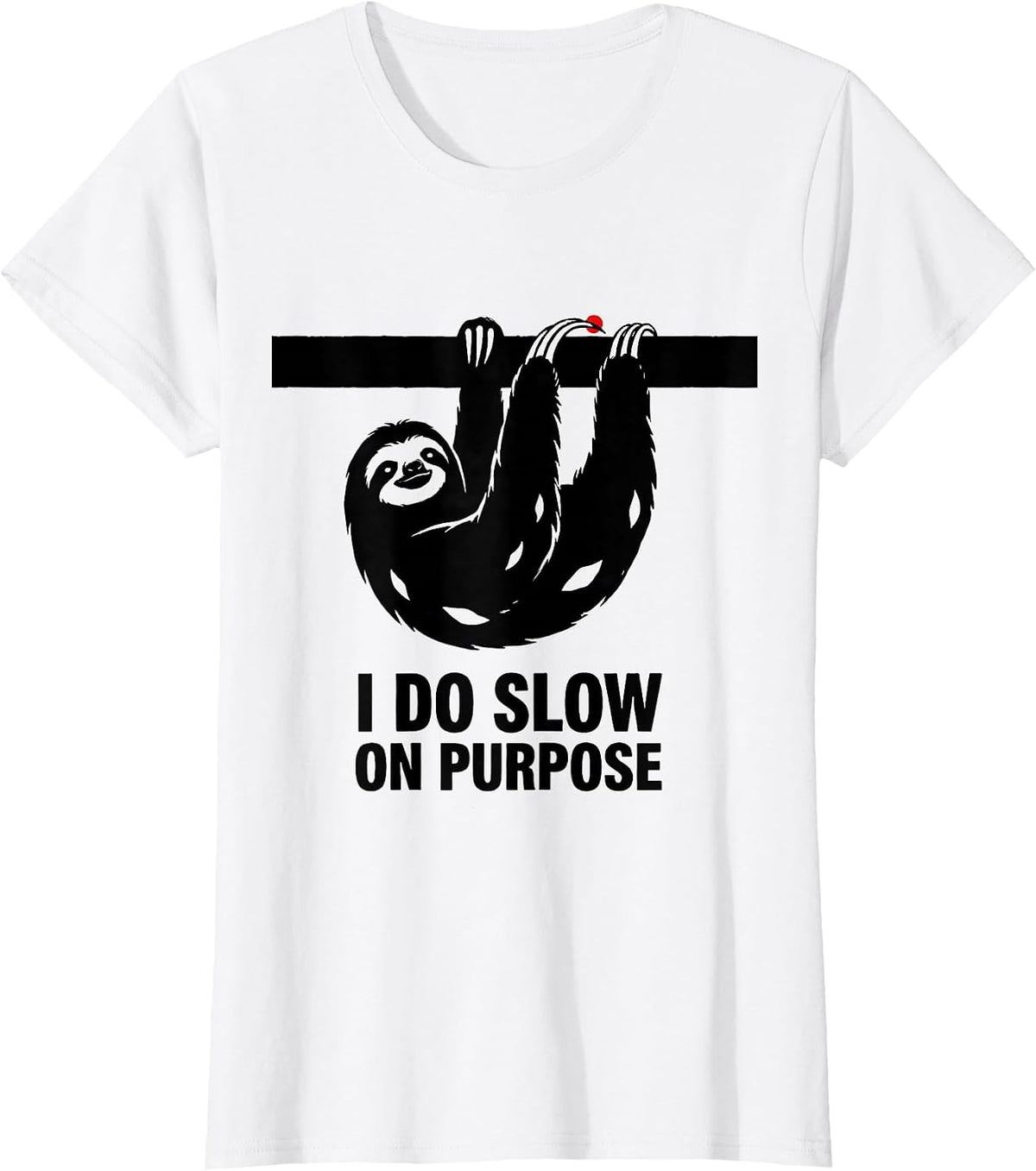 I Do Slow On Purpose Funny Sloth Lover Humor Gift T-Shirt - White