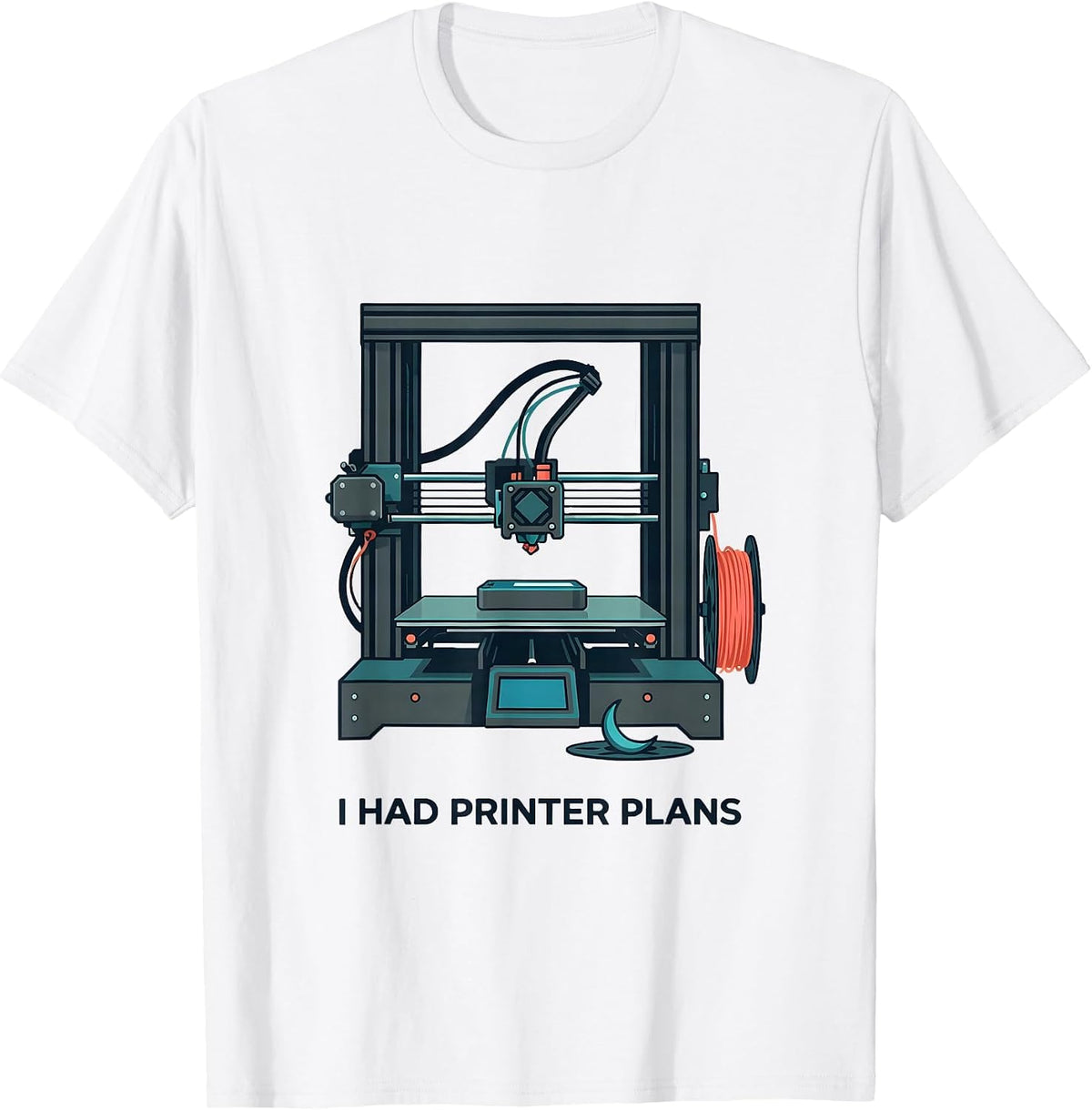 Men's I Had Printer Plans Funny 3D Printing Geek Humor Gift Idea T-Shirt - White