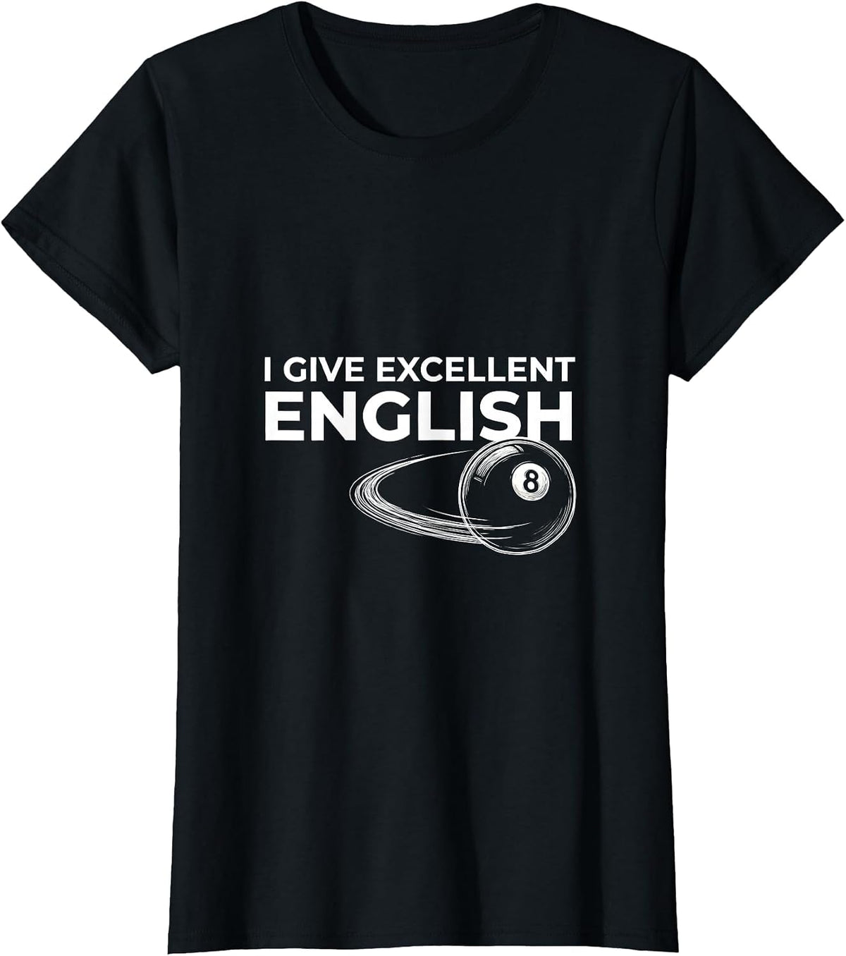 I Give Excellent English Funny Billiards Pool Player Humor T-Shirt - Black