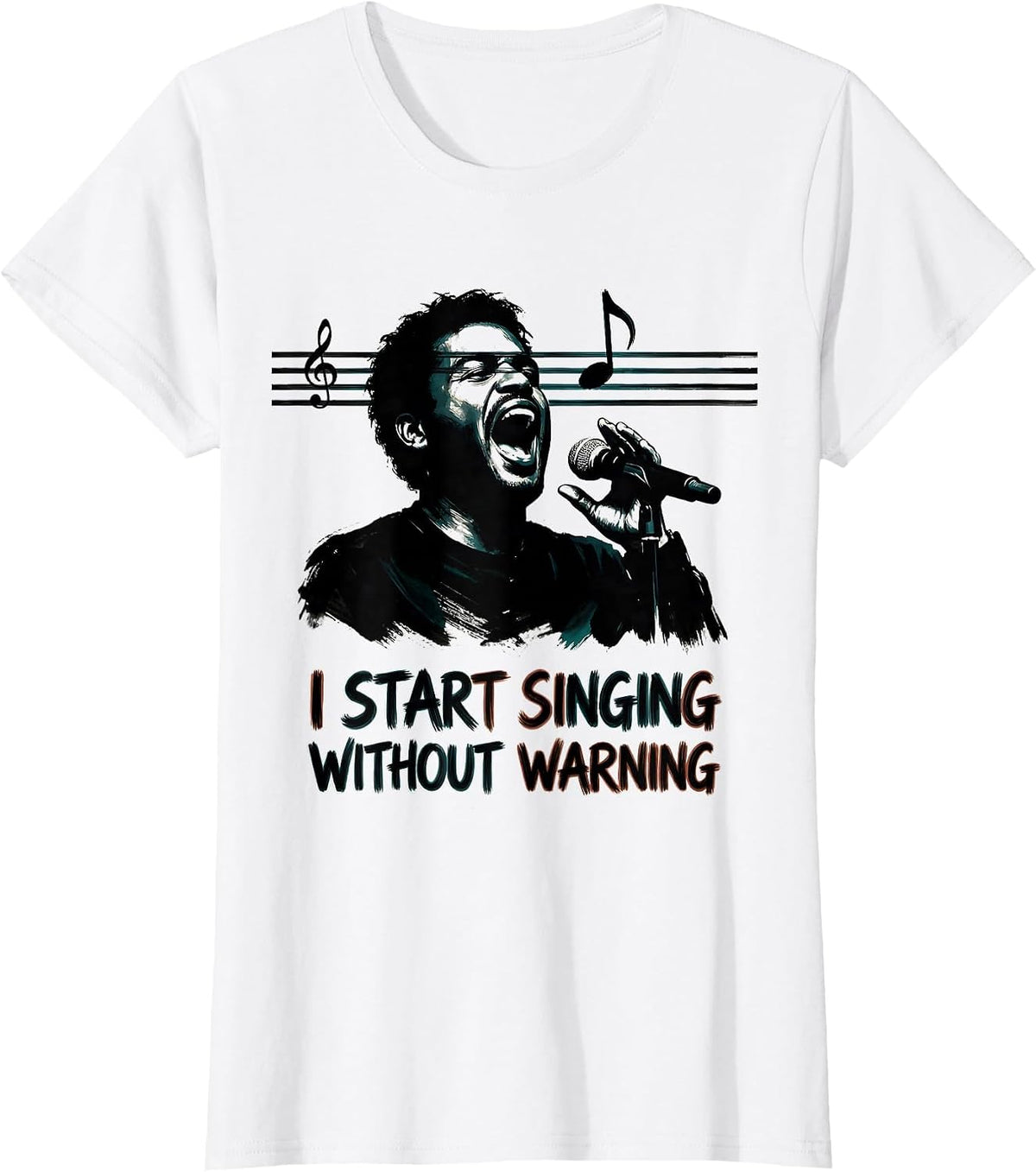 I Start Singing Without Warning Funny Choir Singer Gift T-Shirt - White